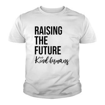 Raising The Future For Mom Busy Raising Kind Humans Youth T-shirt | Mazezy