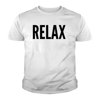 Relax Funny Gift Relaxing Youth T-shirt | Mazezy