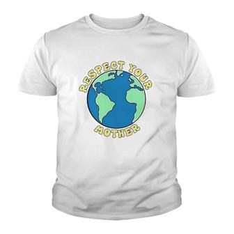 Respect Your Mother World Save The Earth Youth T-shirt | Mazezy
