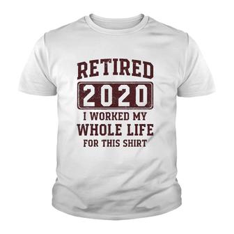 Retired 2020 I Worked My Whole Life For This - Vintage Youth T-shirt | Mazezy
