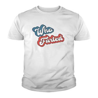 Retro Vintage Who Farted Funny Far Who Farted Youth T-shirt | Mazezy