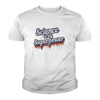 Science Is My Superpower Science Teacher Gift Youth T-shirt | Mazezy