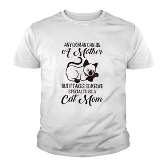 Siamese Cat Any Woman Can Be A Mother But It Takes Someone Special To Be A Cat Mom Youth T-shirt | Mazezy