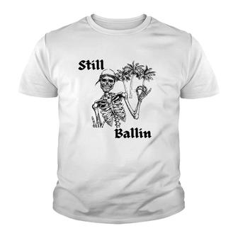 Skeleton Skull Still Vibin Summer Still Ballin Youth T-shirt | Mazezy