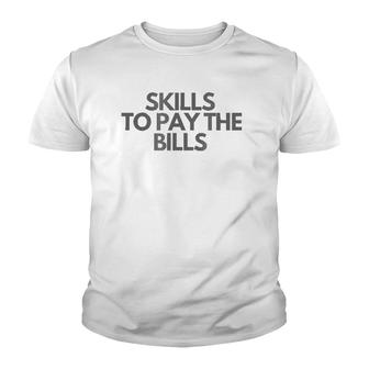 Skills To Pay The Bills Youth T-shirt | Mazezy