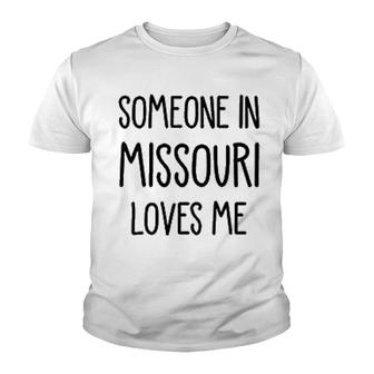 Someone In Missouri Loves Me Youth T-shirt | Mazezy