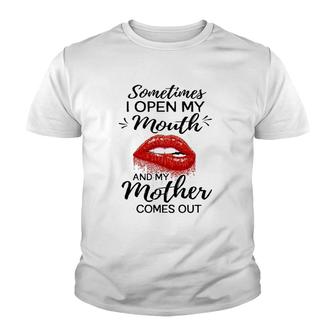 Sometimes I Open My Mouth And My Mother Comes Out Funny Red Lip Youth T-shirt | Mazezy