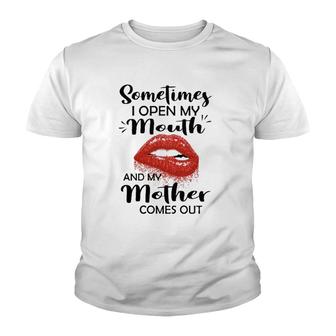 Sometimes I Open My Mouth And My Mother Comes Out Red Lips Youth T-shirt | Mazezy