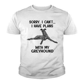 Sorry I Cant I Have Plans With My Greyhound Youth T-shirt | Mazezy