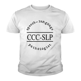 Speech Language Pathologist For Ccc Slp Therapist Youth T-shirt | Mazezy