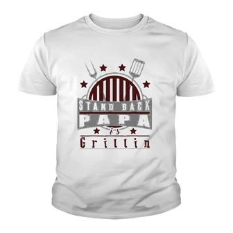 Stand Back Papa Is Grillin - Grill Master Cooking Dad Gift Youth T-shirt | Mazezy