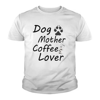 Step Up Dog Mother Coffee Lover Youth T-shirt | Mazezy