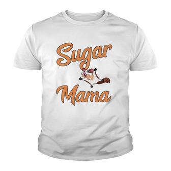 Sugar Mama Glider Funny Sugar Glider Mom Mother's Day Gift Youth T-shirt | Mazezy