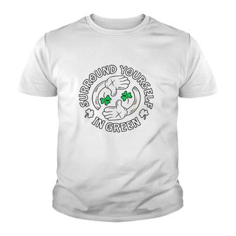 Surround Yourself In Green St Patrick's Day Youth T-shirt | Mazezy