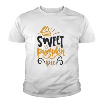 Sweet As Pumpkin Pie Thanksgiving Kids Daughter Mom Youth T-shirt | Mazezy