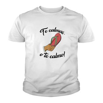 Te Calmas O Te Calmo Youth T-shirt | Mazezy