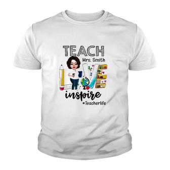 Teacher Life Teach Love Mrs Smith Inspire Womens Personalized Name Youth T-shirt | Mazezy
