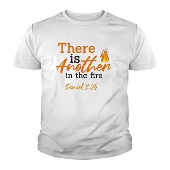 There Is Another In The Fire Daniel 325 – Faith & Religious Youth T-shirt | Mazezy