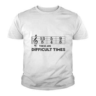 These Are Difficult Times Youth T-shirt | Mazezy DE
