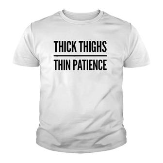 Thick Thighs Thin Patience Funny Gym Workout Cute Saying Youth T-shirt | Mazezy
