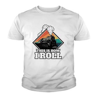 This Is How I Roll Funny Train And Railroad Youth T-shirt | Mazezy