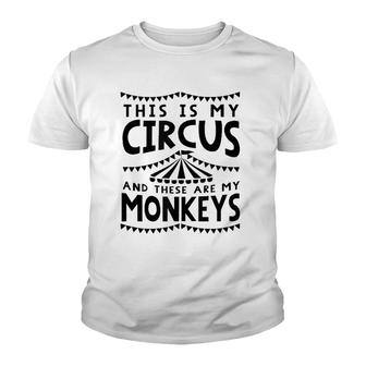 This Is My Circus And These Are My Monkeys Mom Dad Parents Youth T-shirt | Mazezy