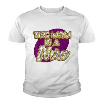 This Mom Is A Diva For Dance Mom Youth T-shirt | Mazezy