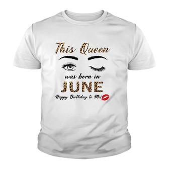 This Queen Was Born In June Happy Birthday To Me Leopard Youth T-shirt | Mazezy