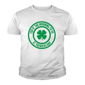 Top O' The Morning To Ya St Patrick's Day Shamrock Youth T-shirt | Mazezy DE