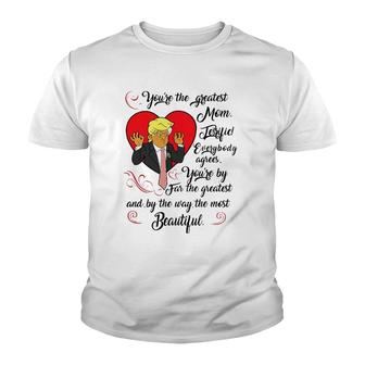 Trump Mother's Gift You're The Greatest Mom & Most Beautiful Youth T-shirt | Mazezy