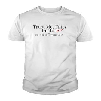 Trust Me I'm A Doctor Psyd Psychology Graduate Youth T-shirt | Mazezy