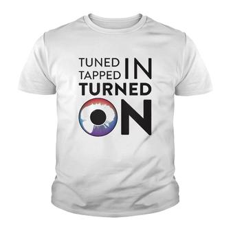Tuned In Tapped In Turned On Youth T-shirt | Mazezy
