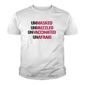 Unmasked Unmuzzled Unvaccinated Unafraid On Back Youth T-shirt | Mazezy