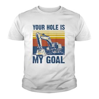 Vintage Your Hole Is My Goal Excavator Funny Dad Youth T-shirt | Mazezy