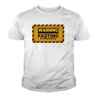 Warning Fasting In Progress Sign Funny Intermittent Fasting Youth T-shirt | Mazezy