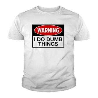 Warning I Do Dumb Things Sign Youth T-shirt | Mazezy