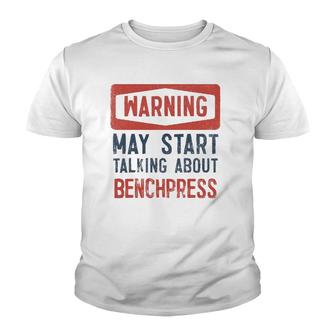 Warning May Start Talking About Benchpress Youth T-shirt | Mazezy
