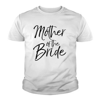 Wedding Bridal Party Gifts For Mom Cute Mother Of The Bride Youth T-shirt | Mazezy