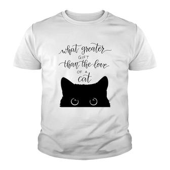 What Greater Gift Than The Love Of A Cat Youth T-shirt | Mazezy