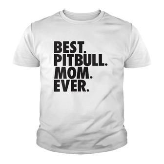Womens Best Pitbull Mom Ever Pitbull Mom Dog Gift Youth T-shirt | Mazezy
