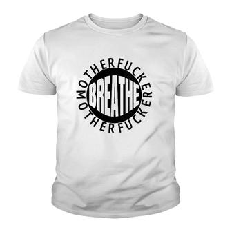 Womens Breathe Motherfucker Take A Breath You Cold Blooded Hoffer Youth T-shirt | Mazezy DE