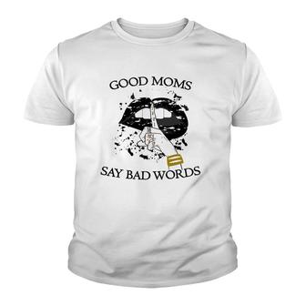 Womens Good Moms Say Bad Words Sexy Bite Lip Shut Up Mothers Day An Youth T-shirt | Mazezy