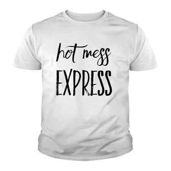 Womens Hot Mess Funny Hot Mess Express Youth T-shirt | Mazezy