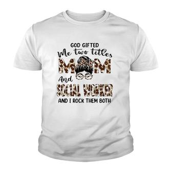 Womens I Have Two Titles Mom And Social Worker Mothers Day Leopard Youth T-shirt | Mazezy
