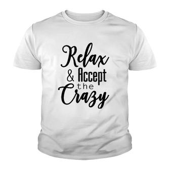 Womens Relax & Accept The Crazy Youth T-shirt | Mazezy
