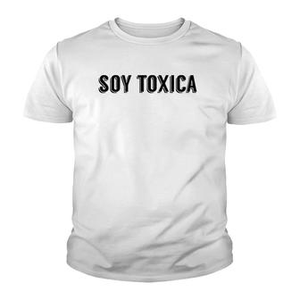 Womens Soy Toxica Toxica Latina Regalo Sister Auntie Toxico Youth T-shirt | Mazezy