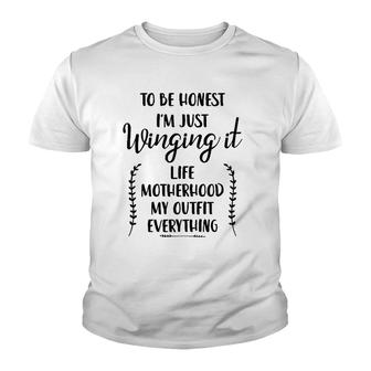 Womens To Be Honest I'm Just Winging It Life Motherhood My Outfit Youth T-shirt | Mazezy