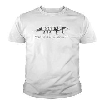 Womens What If It All Works Out 7 Birds On An Branch Youth T-shirt | Mazezy DE