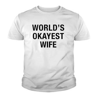 Womens Worlds Okayest Wife Funny Mothers Day Gift Youth T-shirt | Mazezy