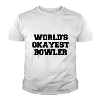 Worlds Okayest Bowler Funny Bowling Youth T-shirt | Mazezy